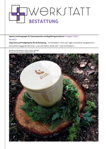 Werkstatt Beerdigung Nr. 2/2024 Werkstatt Beerdigung Nr. 2/2024
