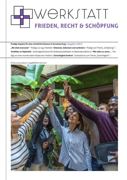 Werkstatt Frieden, Recht & Schöpfung Nr. 4/2024 Werkstatt Frieden, Recht & Schöpfung Nr. 4/2024