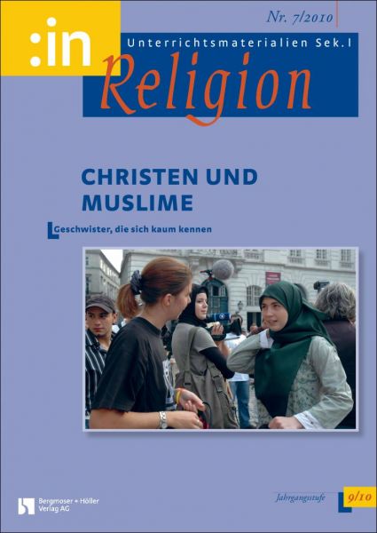 Christen und Muslime. Geschwister, die sich kaum kennen (kath.+ ev. 9/10)