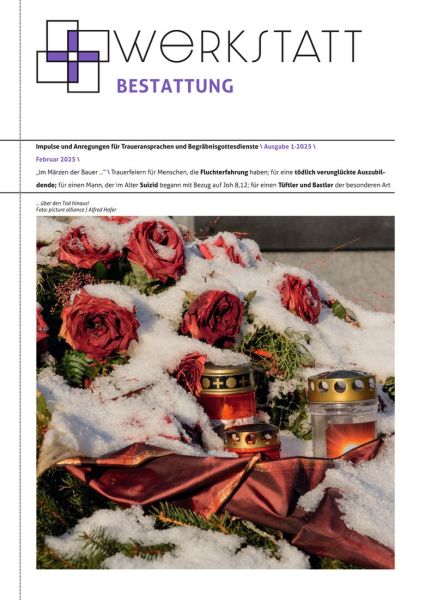 Werkstatt Beerdigung Nr. 1/2025 Werkstatt Beerdigung Nr. 1/2025