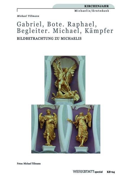 Gabriel, Bote. Raphael, Begleiter. Michael, Kämpfer