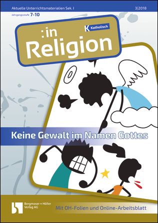 Keine Gewalt im Namen Gottes! (kath. 7-10)